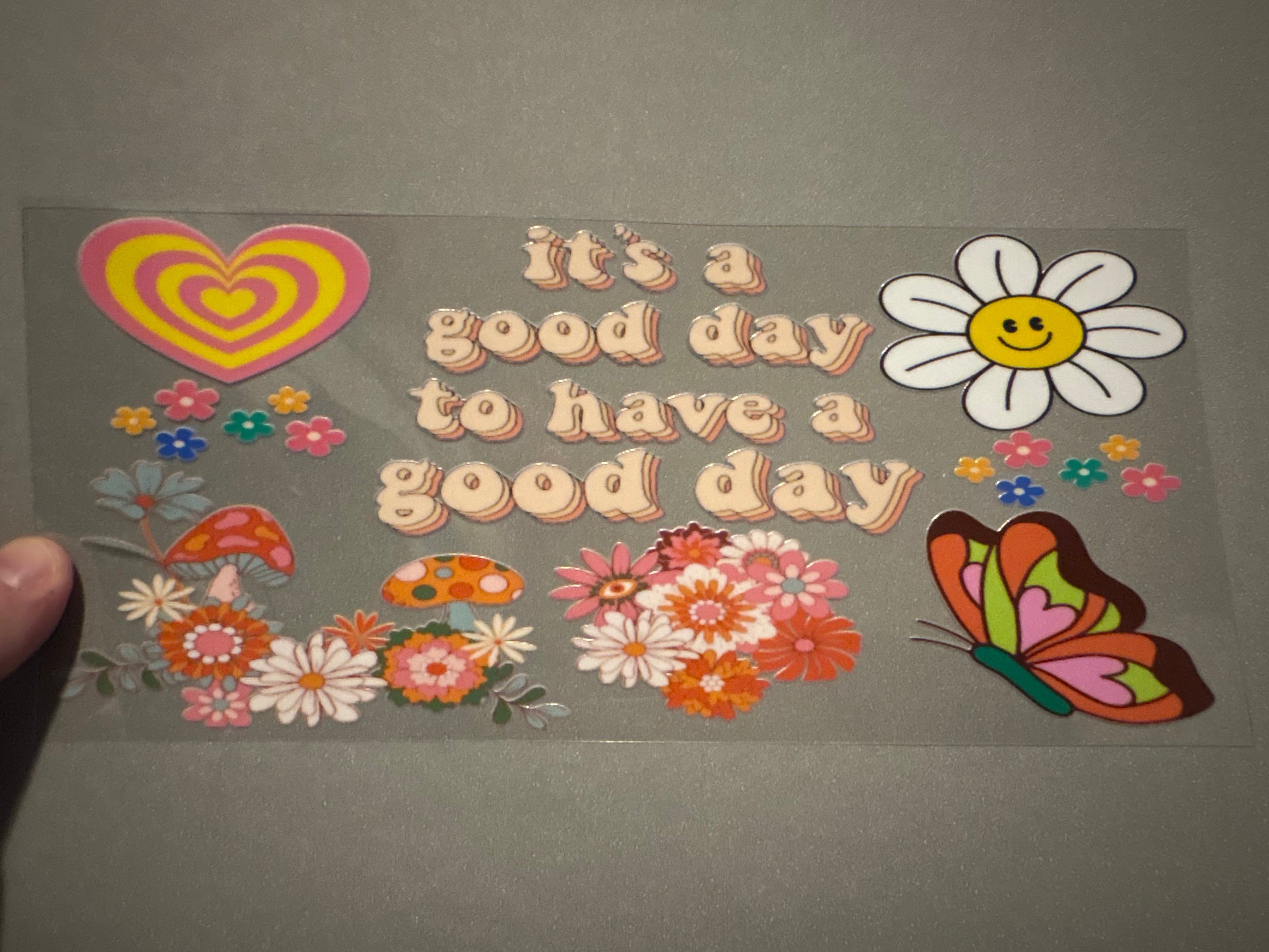 It's a good day to have a good day, heart, flowers, butterfly, mushroom