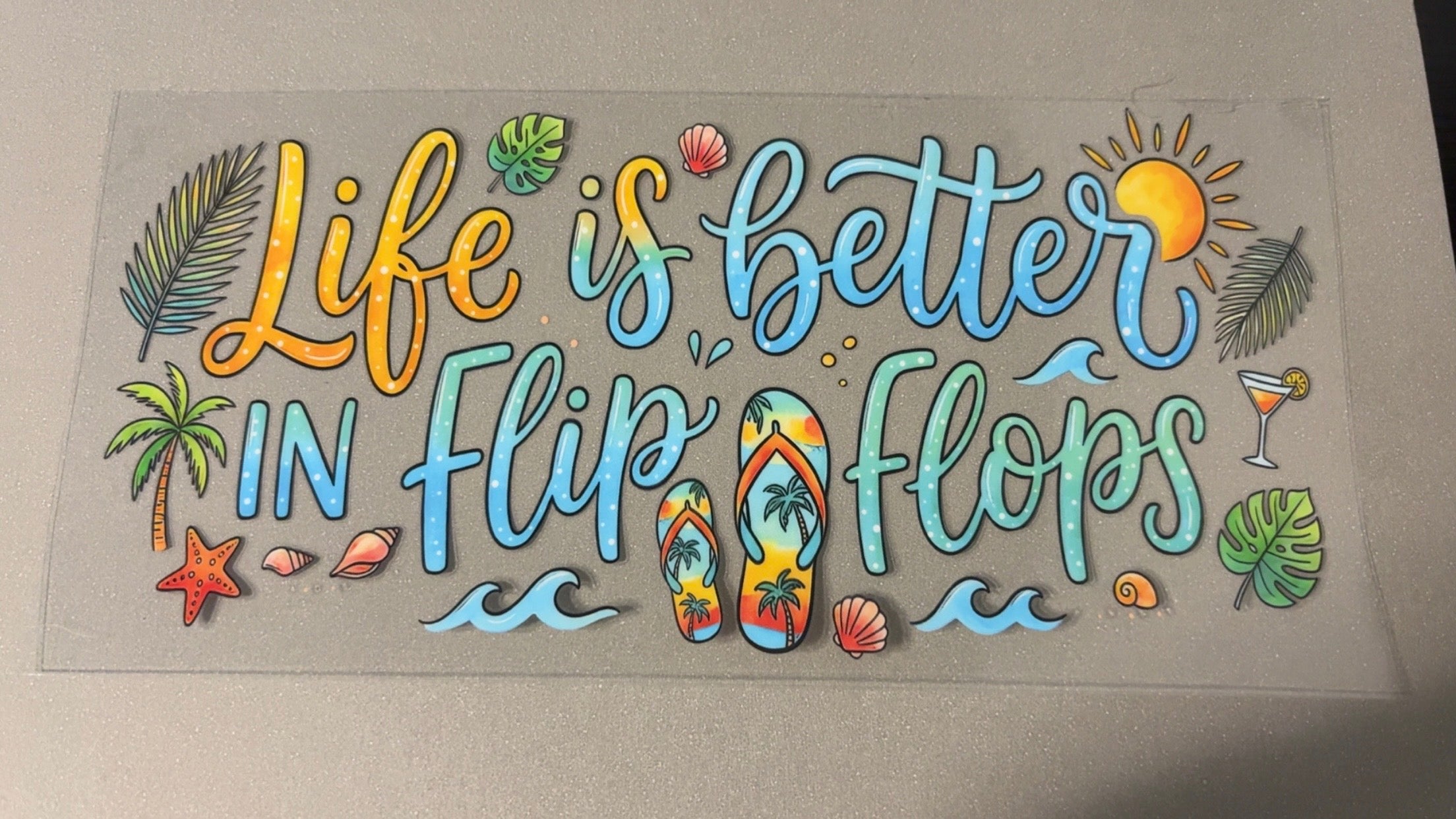 Life is better in flip flops, palm trees, sun, leaves