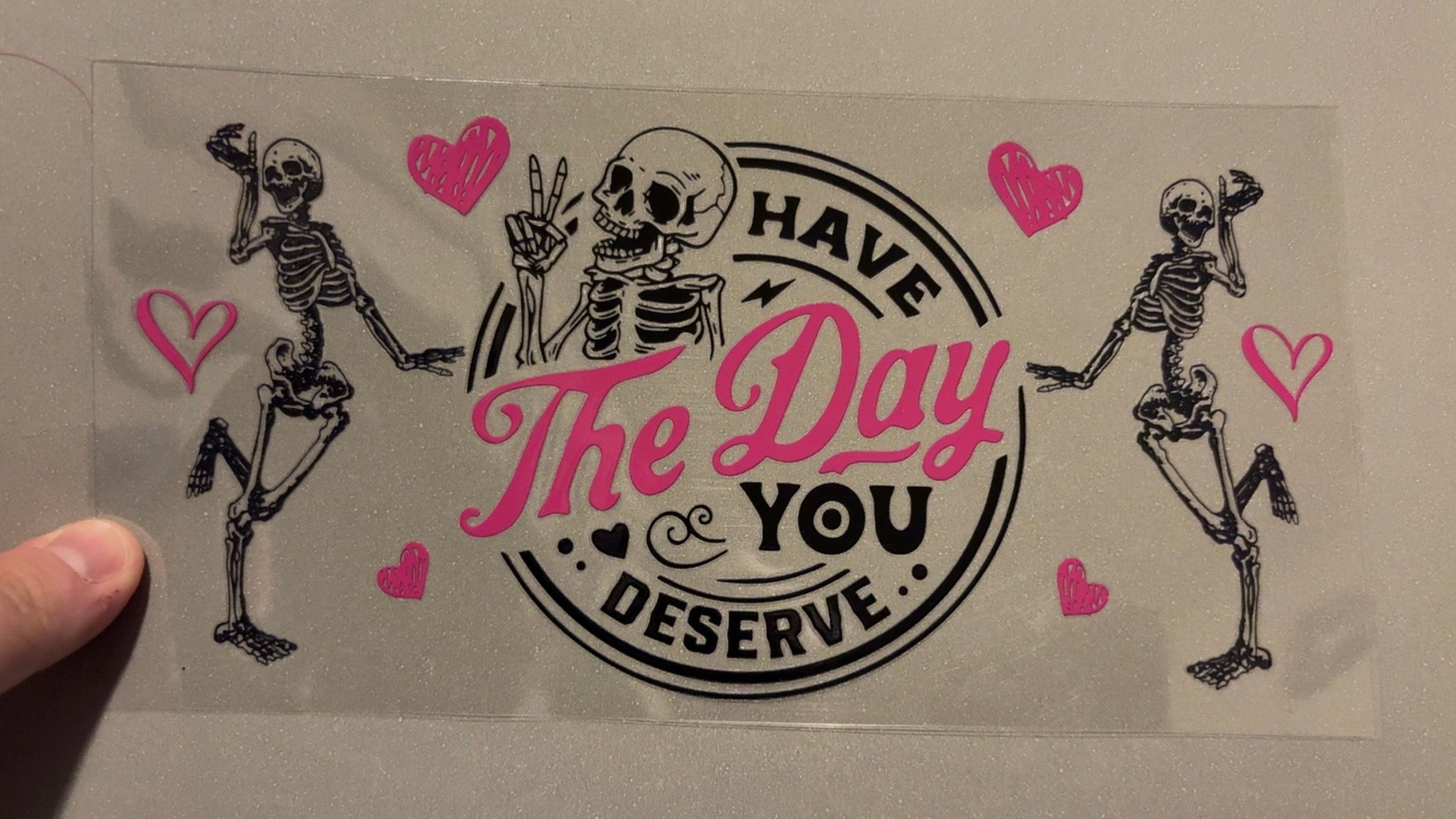 Have the day you deserve, skeletons, pink hearts