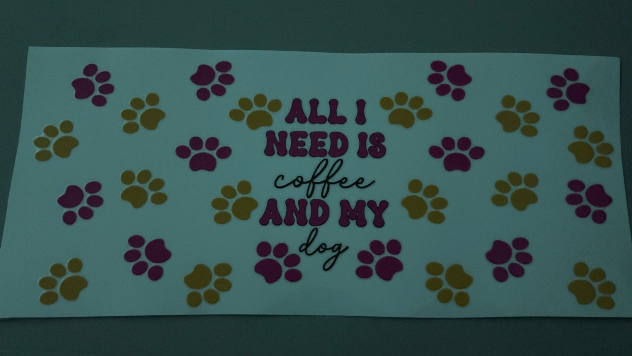 All I need is coffee & my dog, pink & yellow paw prints