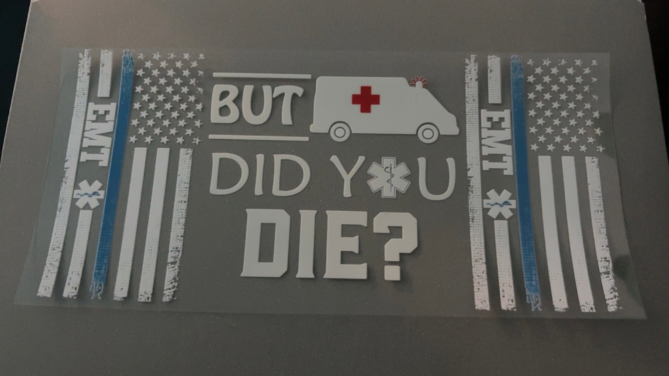 EMT, But did you die?