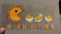 You know why I'm here, pie, deviled eggs
