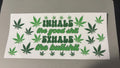 inhale good sh*t, exhale bullsh*t, pot leaves