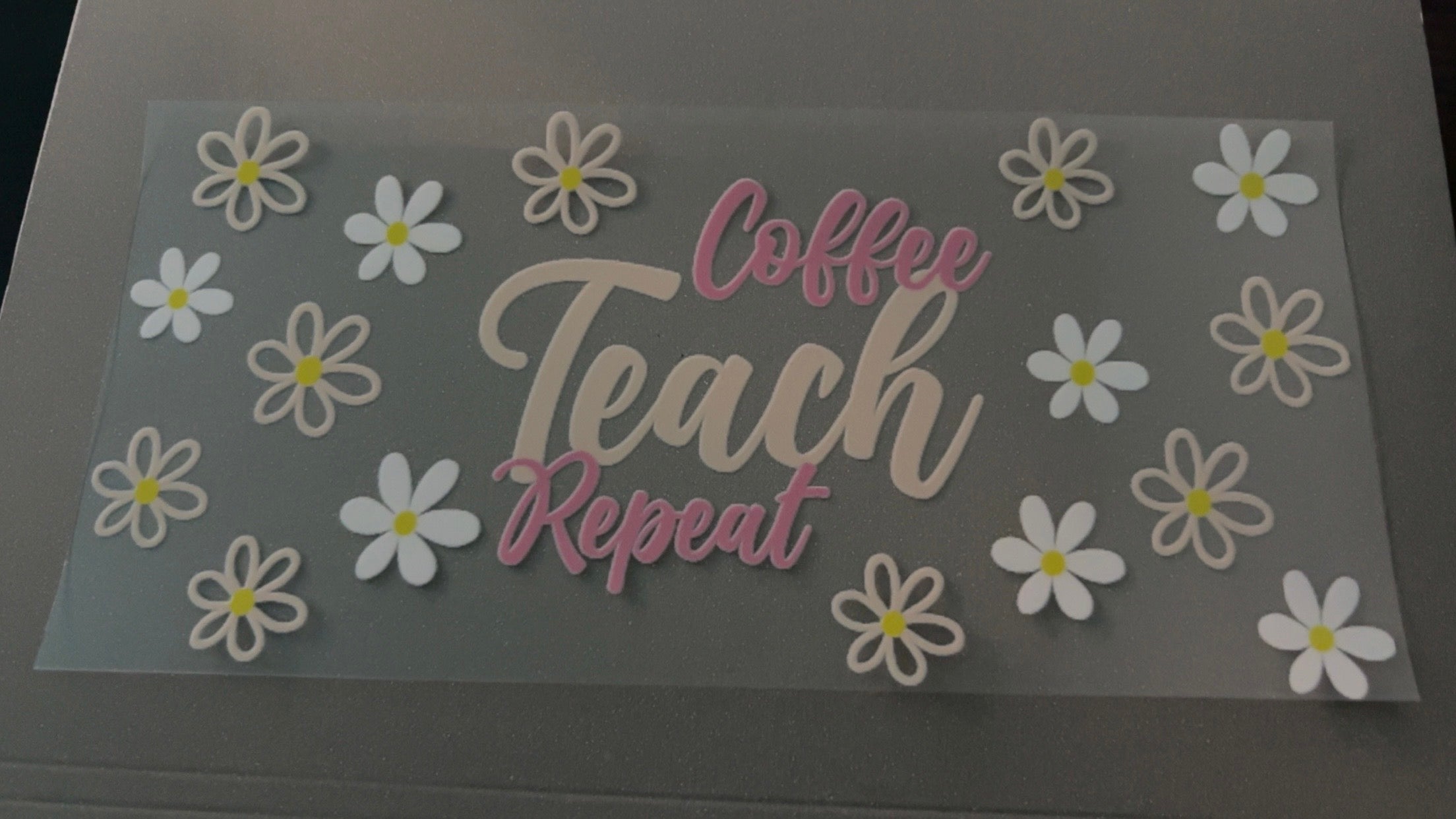 Coffee, teach, repeat, daisies