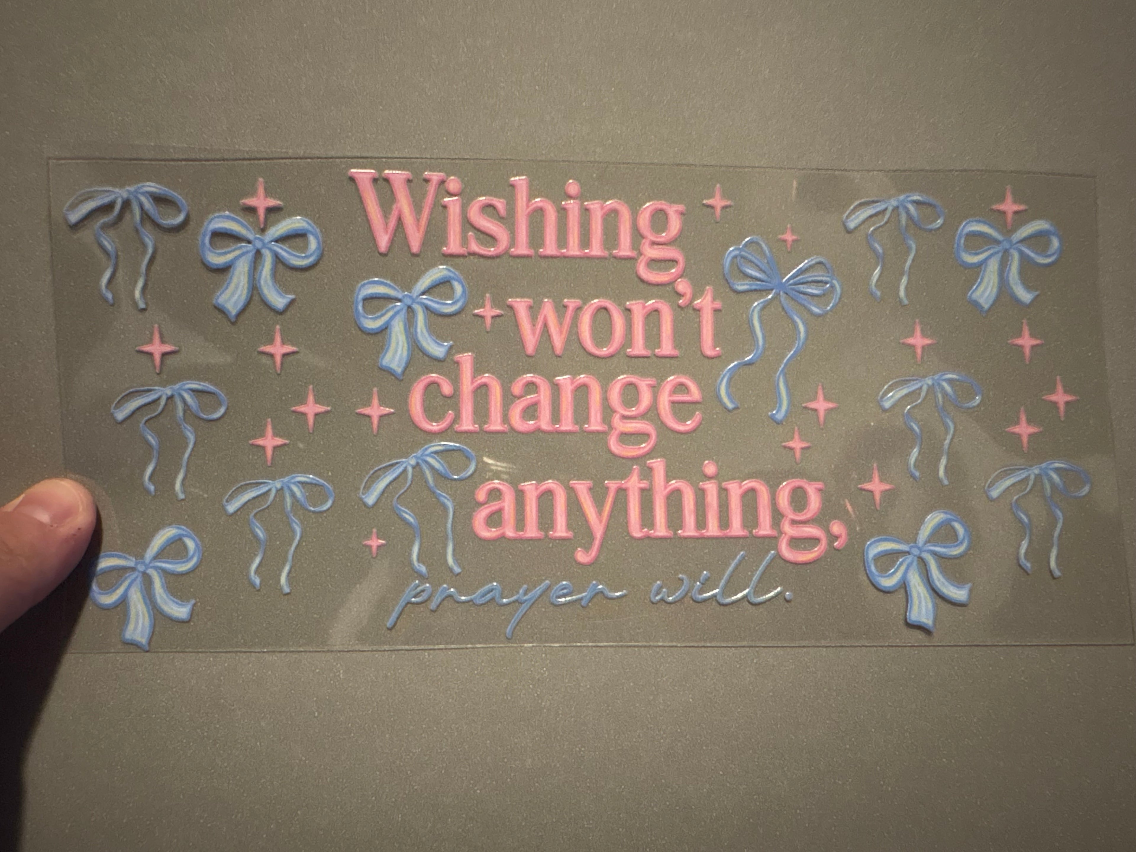 Wishing won't change anything, prayer will, blue bows, pink sparkles