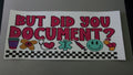 Did you document?